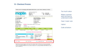 Too much colour
Makes customer
work too hard to
understand order
Caps / Lower case
Layout
Code at bottom
13 - Checkout Process
 