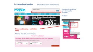 5 – Promotional bundles
Good offer but where
are all the other
bundles?
Hidden!
These need trading – not hidden
away
Title not clickable, poor imagery
Ensure these come from analytics
 
