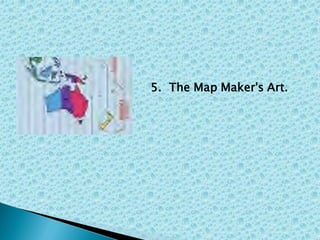 5. The Map Maker's Art.
 