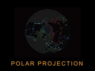 P O L A R P R O J E C T I O N
 
