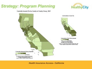 Strategy: Program Planning

Health Insurance Access– California

 