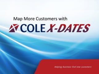 Map More Customers with
 