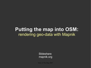 Putting the map into OSM: rendering geo-data with Mapnik Artem Pavlenko mapnik.org 