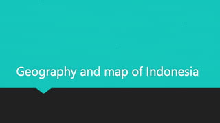 Geography and map of Indonesia
 