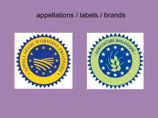 <ul><li>appellations / labels / brands </li></ul>