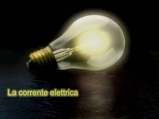 La corrente elettrica