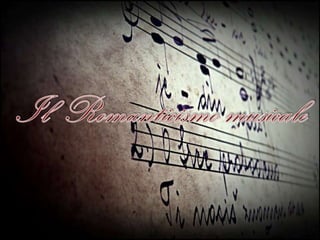 Il  Romanticismo musicale