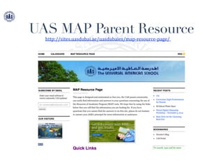 UAS MAP Parent Resource
http://sites.uasdubai.ae/uasdubaies/map-­‐resource-­‐page/	
  	
  
 