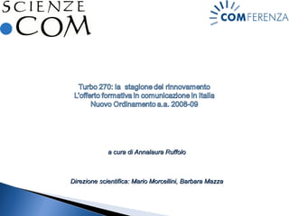 Direzione scientifica: Mario Morcellini, Barbara Mazza a cura di Annalaura Ruffolo 