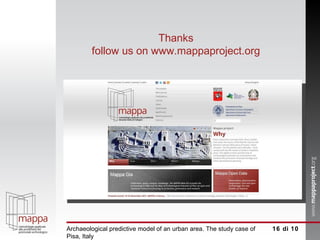  di 10 Thanks follow us on www.mappaproject.org Archaeological predictive model of an urban area. The study case of Pisa, Italy 