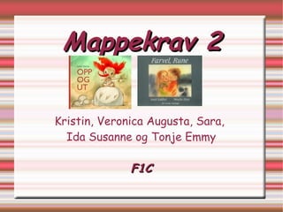 Mappekrav 2 Kristin, Veronica Augusta, Sara,  Ida Susanne og Tonje Emmy F1C 
