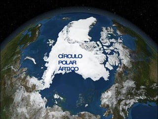 CÍRCULO POLAR  ÁRTICO  