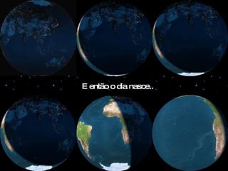 E então o dia nasce.. 