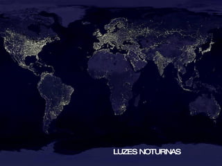 LUZES NOTURNAS  