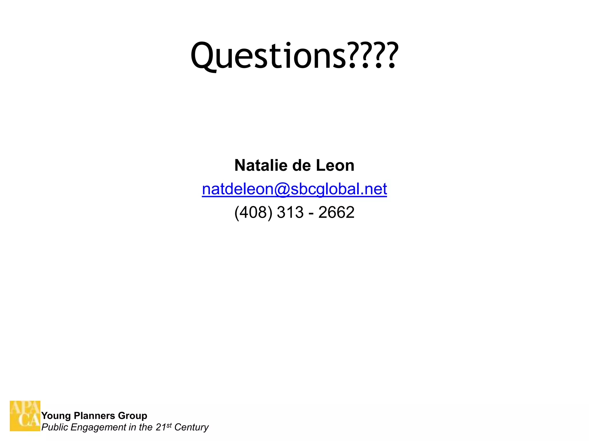 Questions????Natalie de Leonnatdeleon@sbcglobal.net(408) 313 - 2662