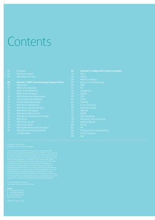 2

Contents
03	Foreword
04	
About this report
05	
Executive summary
06	
08	
10	
12	
14	
16	
18	
20	
22	
24	
26	
28	
30	
32	
34	
36	
38	
40	
	

Section 1: NHS Commissioning Support Units
NHS Arden	
NHS Central Eastern
NHS Central Midlands
NHS Central Southern
NHS Cheshire and Merseyside
NHS Greater East Midlands
NHS Greater Manchester
NHS Kent and Medway
NHS North and East London
NHS North of England
NHS North West London
NHS North Yorkshire and Humber
NHS South
NHS South London
NHS South West
NHS Staffordshire and Lancashire
NHS West and South Yorkshire
and Bassetlaw

Copyright © Cogora 2013
Publications Gateway Reference 00389
The contents of this publication are protected by copyright. All rights
reserved. The contents of this publication, either in whole or in part, may not
be reproduced, stored in a data retrieval system or transmitted in any form or
by any means, electronic, mechanical, photocopying, recording or otherwise,
without written permission of the publisher. Action will be taken against
companies or individual persons who ignore this warning. The information
set forth herein has been obtained from sources which we believe to
be reliable but is not guaranteed. This publication is provided with the
understanding that the authors and publisher shall have no liability for any
errors, inaccuracies or omissions therein and, by this publication, the authors
and publisher are not engaged in rendering consulting advice or other
professional advice to the recipient with regard to any specific matter. In the
event that consulting or other expert assistance is required with regard to any
specific matter, the services of qualified professionals should be sought.
First published 2013 by Cogora.
140 London Wall, London EC2Y 5DN, UK.
Cogora
T	 +44 (0)20 7214 0500
F 	 +44 (0)20 7214 0501
E 	 enquiries@cogora.com
W	 www.cogora.com
ISBN: 978-1-904471-51-6

42	
Section 2: Independent sector providers
44	Atos
46	Attain
48	
Bain & Company
50	
Boston Consulting Group
52	BDO
54	BT
56	Capgemini
58	Capita
60	CGI
62	Cobic
64	Deloitte
66	
Ernst and Young
68	
Entrusted Group
70	
IBM UK
72	KPMG
74	
LEK Consulting
76	
McKesson Shared Services
78	
Medical Mosaic
80	Oracle
82	PA
84	
Primary Care Commissioning
86	
Provex Solutions
88	PwC	

 