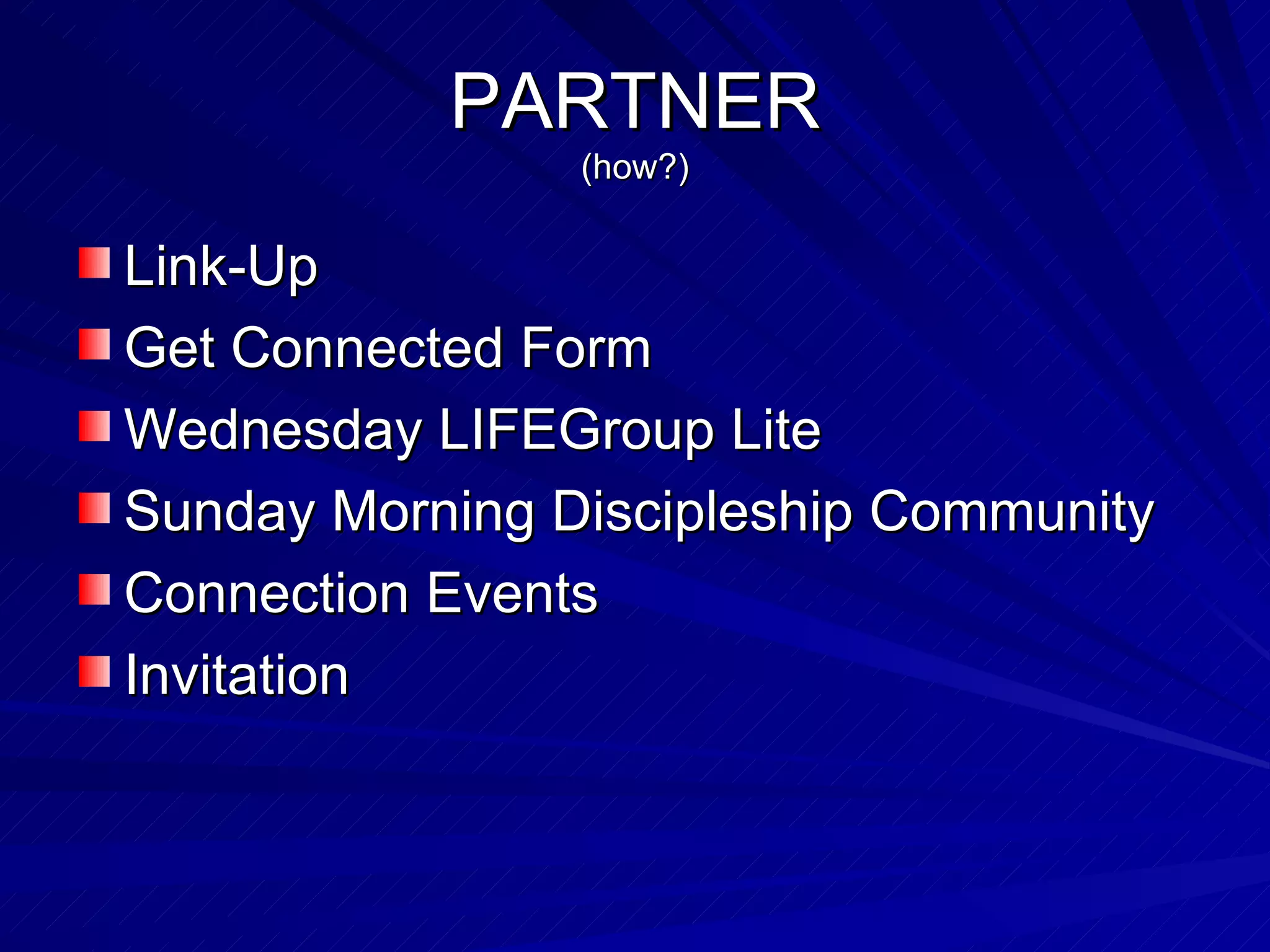 PARTNER (how?) Link-Up Get Connected Form Wednesday LIFEGroup Lite Sunday Morning Discipleship Community Connection Events Invitation 