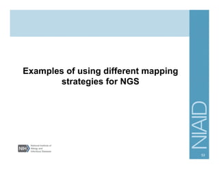 53
Examples of using different mapping
strategies for NGS
 
