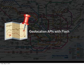 Geolocation APIs with Flash




Friday, May 14, 2010
 
