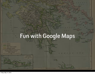 Fun with Google Maps




Friday, May 14, 2010
 