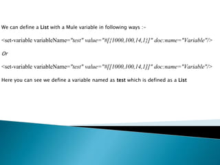 We can define a List with a Mule variable in following ways :-
<set-variable variableName="test" value="#[{1000,100,14,1}]" doc:name="Variable"/>
Or
<set-variable variableName="test" value="#[[1000,100,14,1]]" doc:name="Variable"/>
Here you can see we define a variable named as test which is defined as a List
 