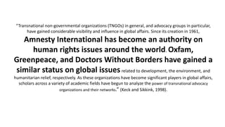 “Transnational	non-governmental	organizations	(TNGOs)	in	general,	and	advocacy	groups	in	particular,	
have	gained	consider...