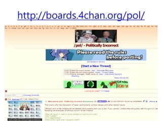 http://boards.4chan.org/pol/
 