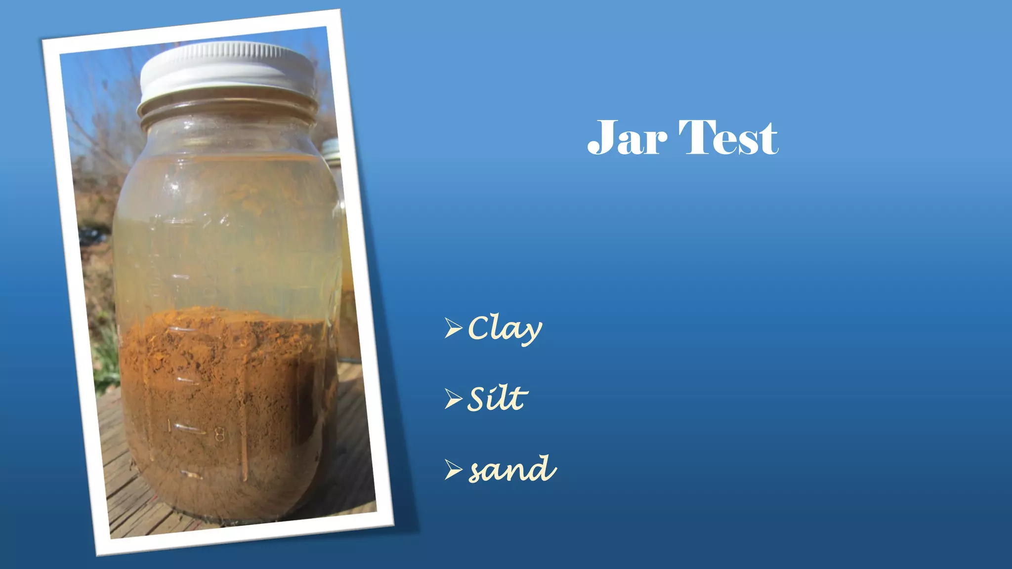 Jar Test
Clay
Silt
sand
 