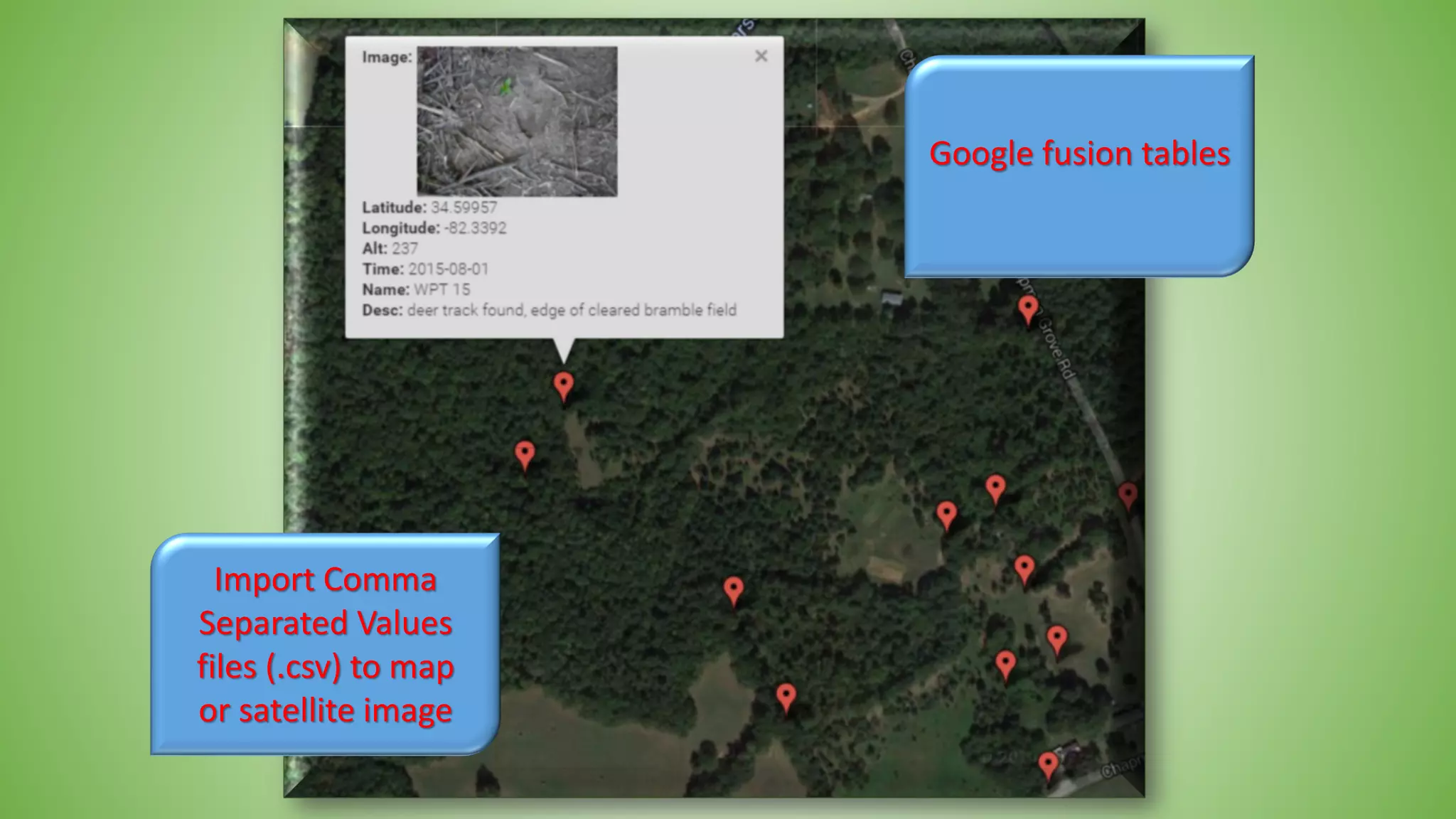 Google fusion tables
Import Comma
Separated Values
files (.csv) to map
or satellite image
 