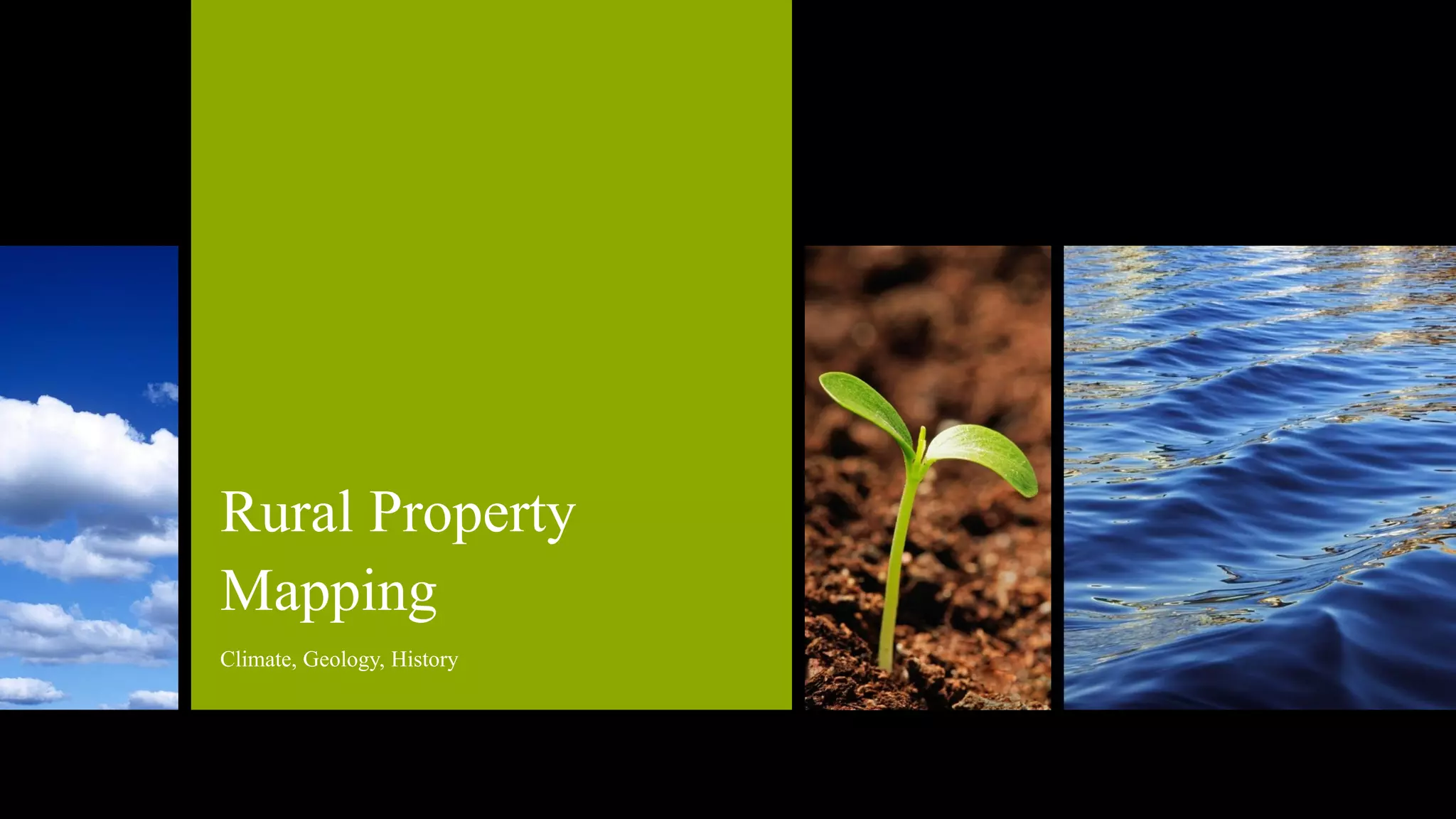 Rural Property
Mapping
Climate, Geology, History
 