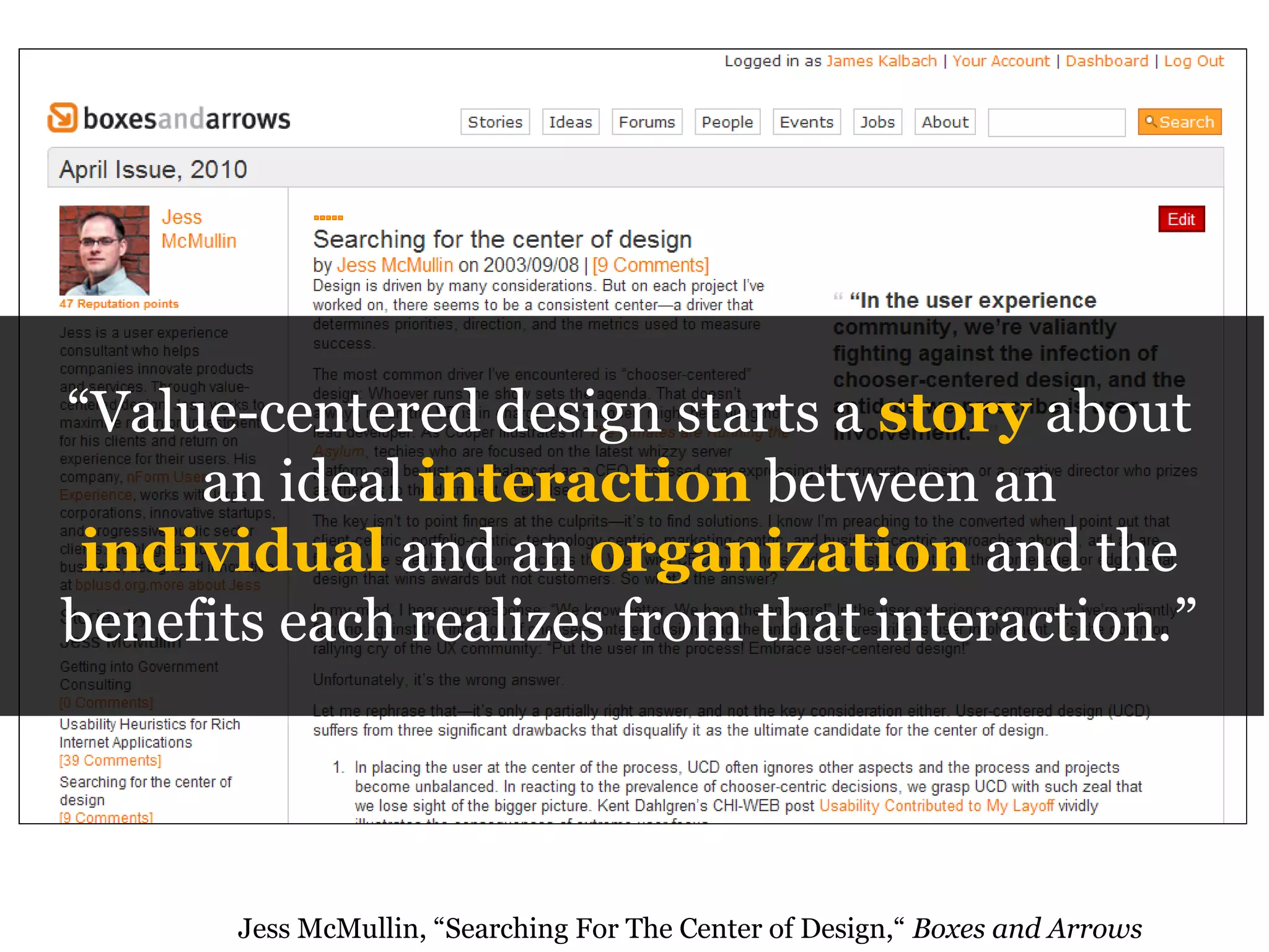 “Value-centered design starts a story about
an ideal interaction between an
individual and an organization and the
benefits each realizes from that interaction.”
Jess McMullin, “Searching For The Center of Design,“ Boxes and Arrows
 