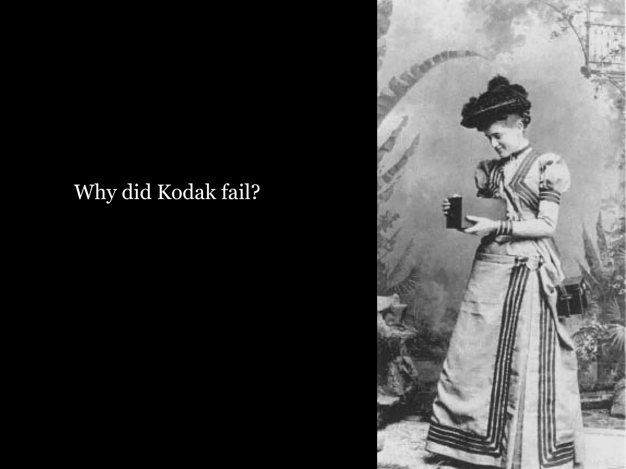 Why did Kodak fail?
 