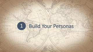 Build Your Personas1
 