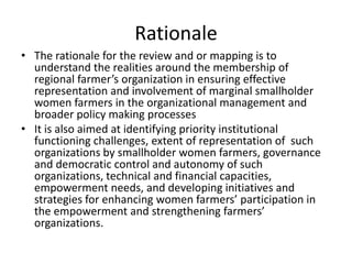Rationale
• The rationale for the review and or mapping is to
understand the realities around the membership of
regional f...