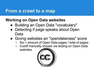 From a crawl to a map
Working on Open Data websites
 ● Building an Open Data "vocabulary"
 ● Detecting if page speaks abou...