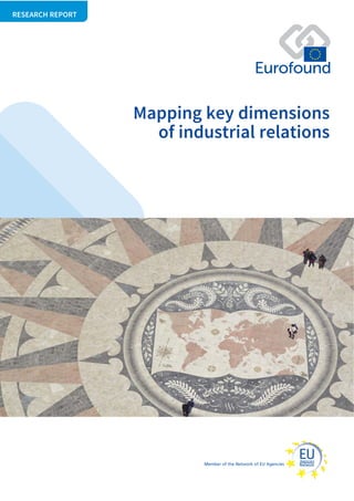 Member of the Network of EU Agencies
RESEARCH REPORT
Mapping key dimensions
of industrial relations
 