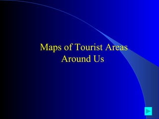 Maps of Tourist Areas Around Us  