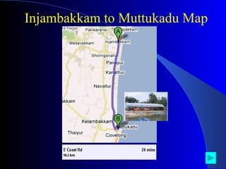 Injambakkam to Muttukadu Map 