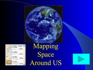 Mapping Space Around US 