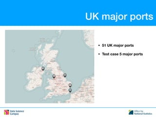 UK major ports
• 51 UK major ports
• Test case 5 major ports
 