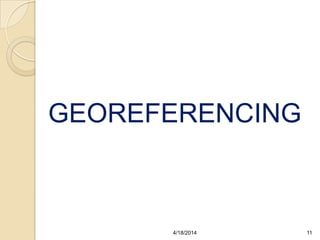 GEOREFERENCING
114/18/2014
 