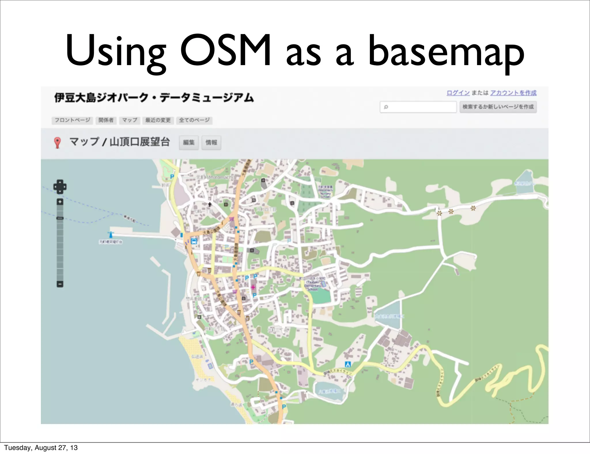 Using OSM as a basemap
Tuesday, August 27, 13
 