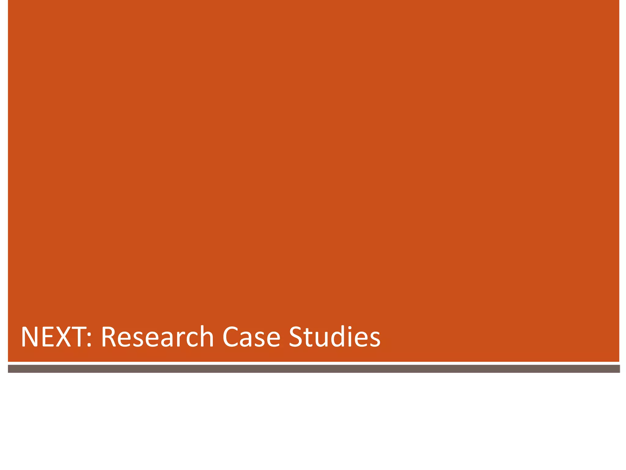 NEXT: Research Case Studies
 