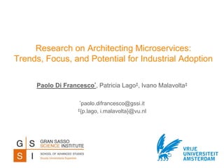 Research on Architecting Microservices:
Trends, Focus, and Potential for Industrial Adoption
*paolo.difrancesco@gssi.it
‡{...