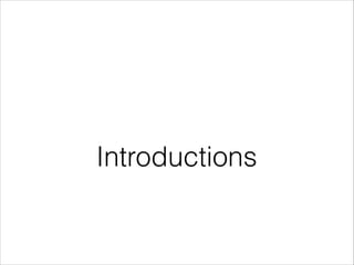 Introductions

 