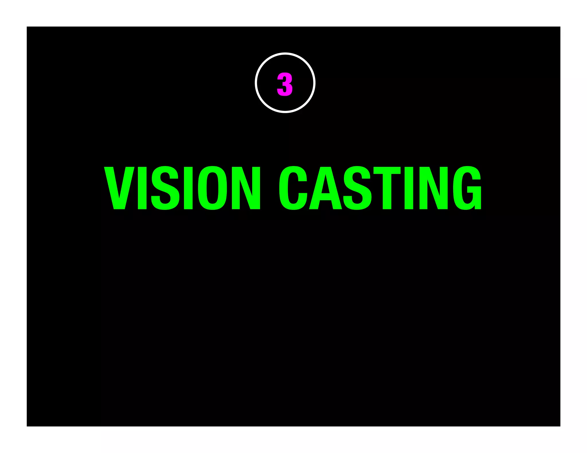 3

VISION CASTING

 