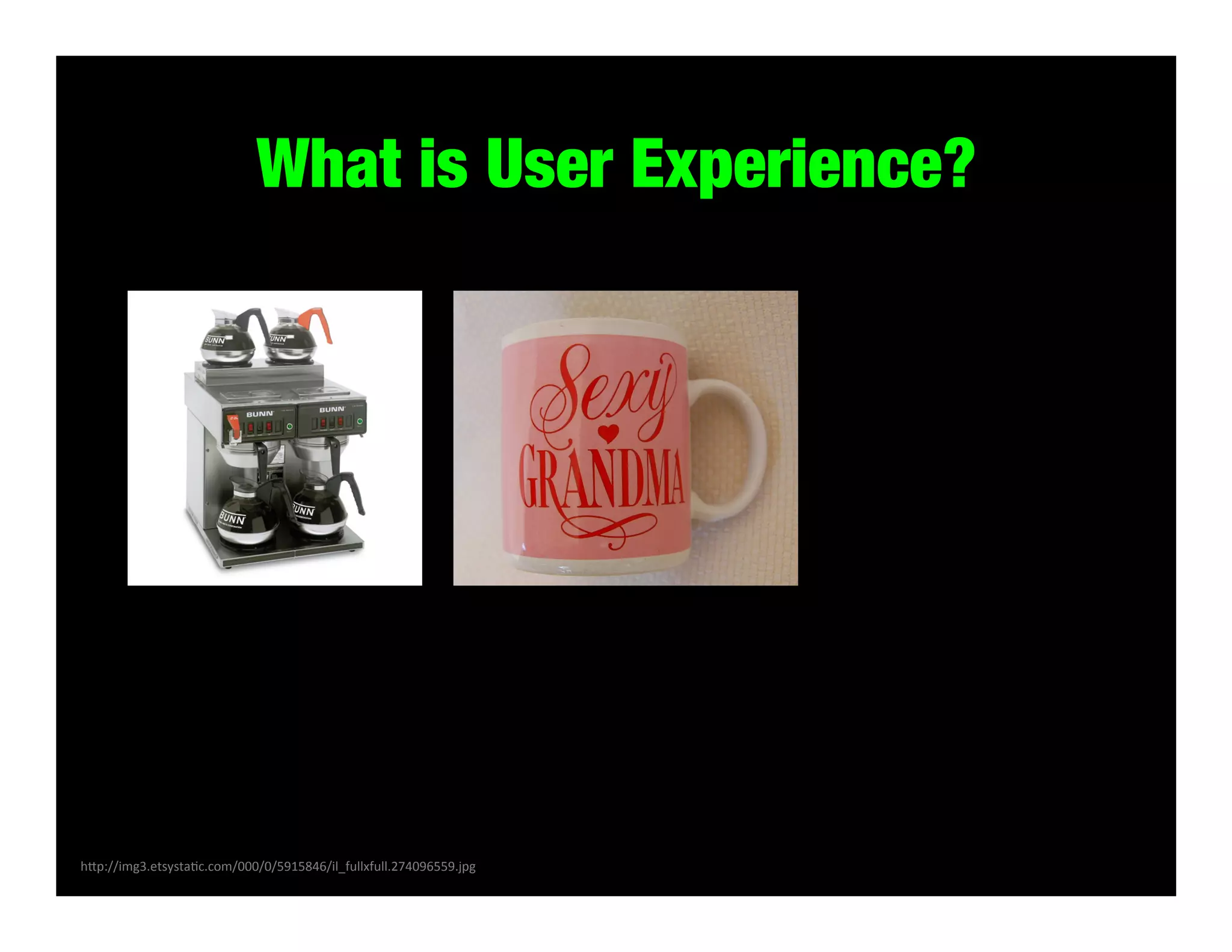 What is User Experience?

h#p://img3.etsystaKc.com/000/0/5915846/il_fullxfull.274096559.jpg	
  

 