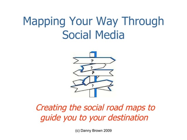 Mapping Your Way Through Social Media  PPT