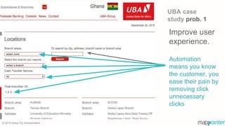© 2015 Xoop Oy Incorporation
Improve user
experience.
Automation
means you know
the customer, you
ease their pain by
removing click
unnecessary
clicks
UBA case
study prob. 1
 