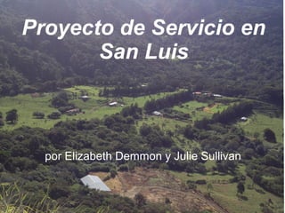 Proyecto de Servicio en
San Luis

por Elizabeth Demmon y Julie Sullivan

 